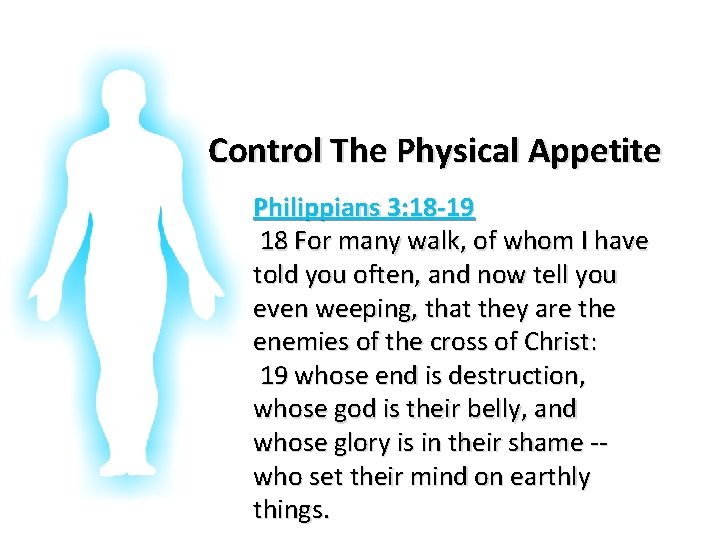 Glorifying God In Our Bodies Control The Physical Appetite Philippians 3: 18 -19 18