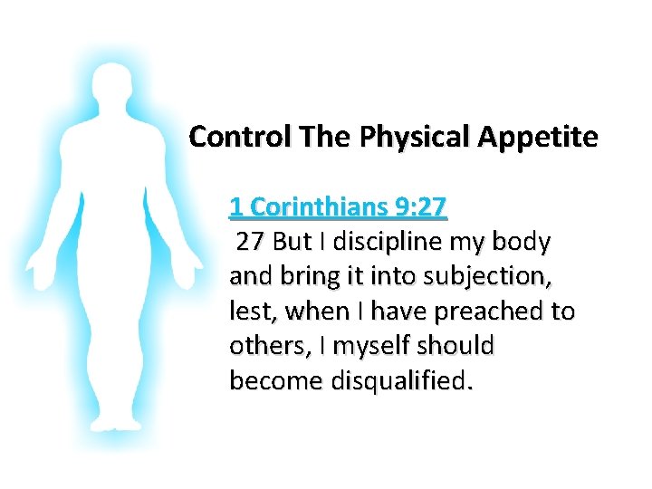 Glorifying God In Our Bodies Control The Physical Appetite 1 Corinthians 9: 27 27