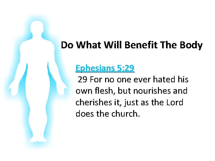 Glorifying God In Our Bodies Do What Will Benefit The Body Ephesians 5: 29