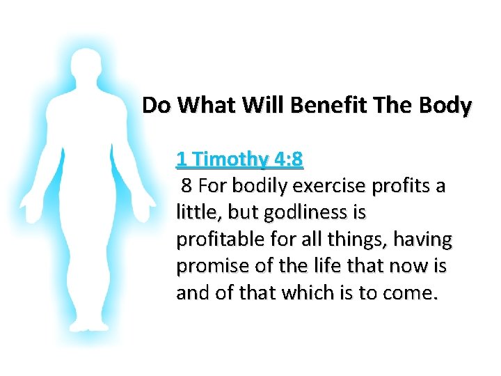 Glorifying God In Our Bodies Do What Will Benefit The Body 1 Timothy 4: