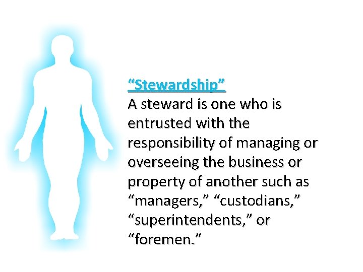 Glorifying God In Our Bodies “Stewardship” A steward is one who is entrusted with