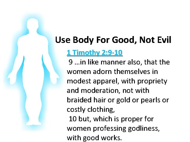 Glorifying God In Our Bodies Use Body For Good, Not Evil 1 Timothy 2: