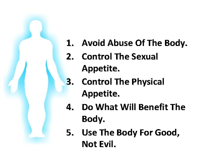 Glorifying God In Our Bodies 1. Avoid Abuse Of The Body. 2. Control The