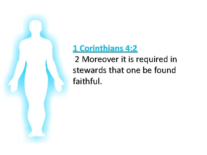 Glorifying God In Our Bodies 1 Corinthians 4: 2 2 Moreover it is required