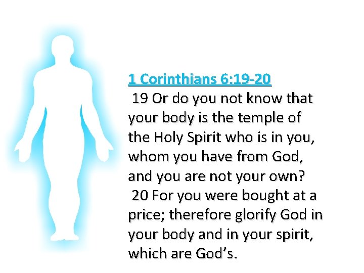 Glorifying God In Our Bodies 1 Corinthians 6: 19 -20 19 Or do you