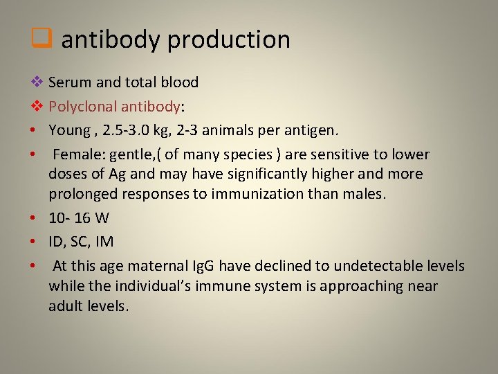 q antibody production v Serum and total blood v Polyclonal antibody: • Young ,