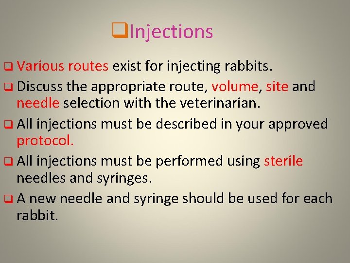 q. Injections q Various routes exist for injecting rabbits. q Discuss the appropriate route,