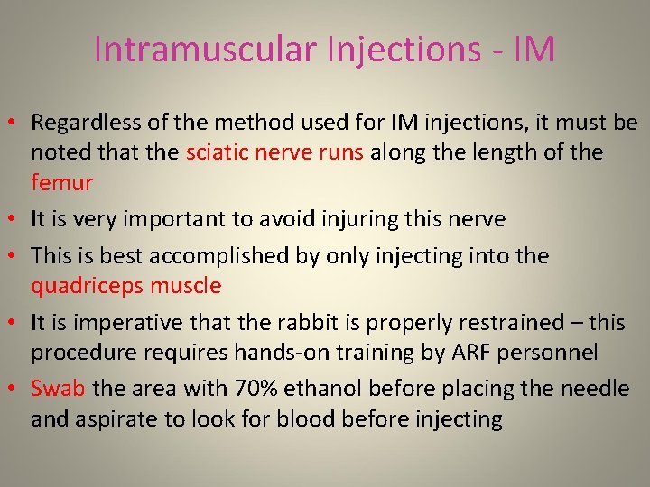 Intramuscular Injections - IM • Regardless of the method used for IM injections, it