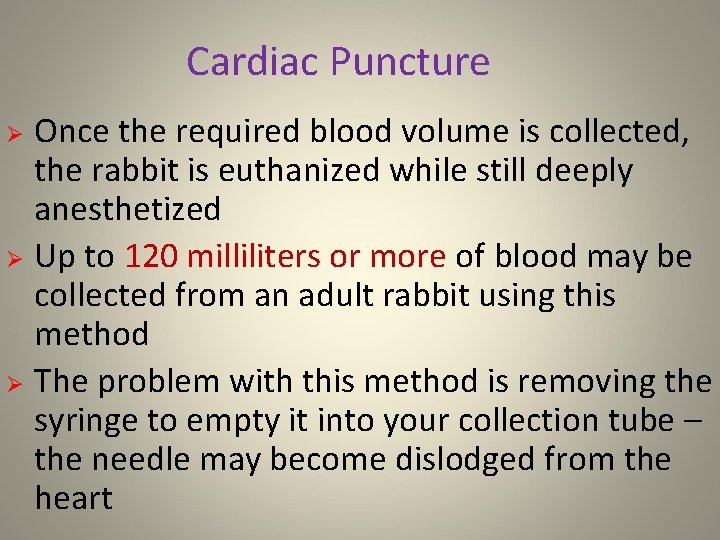Cardiac Puncture Once the required blood volume is collected, the rabbit is euthanized while