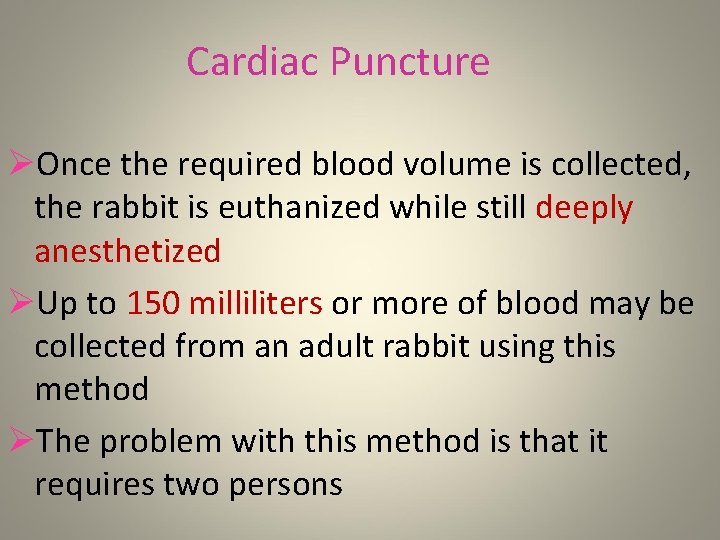 Cardiac Puncture ØOnce the required blood volume is collected, the rabbit is euthanized while