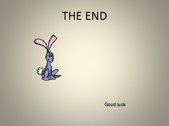 THE END Good luck 