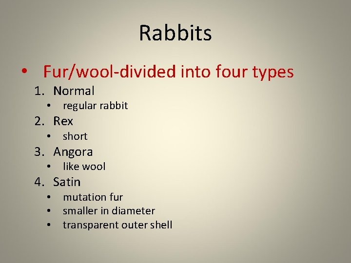 Rabbits • Fur/wool-divided into four types 1. Normal • regular rabbit 2. Rex •