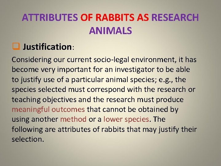 ATTRIBUTES OF RABBITS AS RESEARCH ANIMALS q Justification: Considering our current socio-legal environment, it