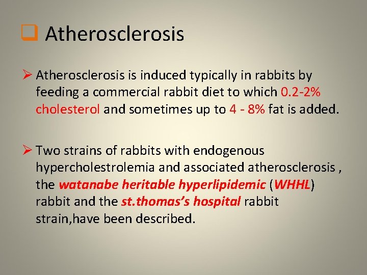 q Atherosclerosis Ø Atherosclerosis is induced typically in rabbits by feeding a commercial rabbit