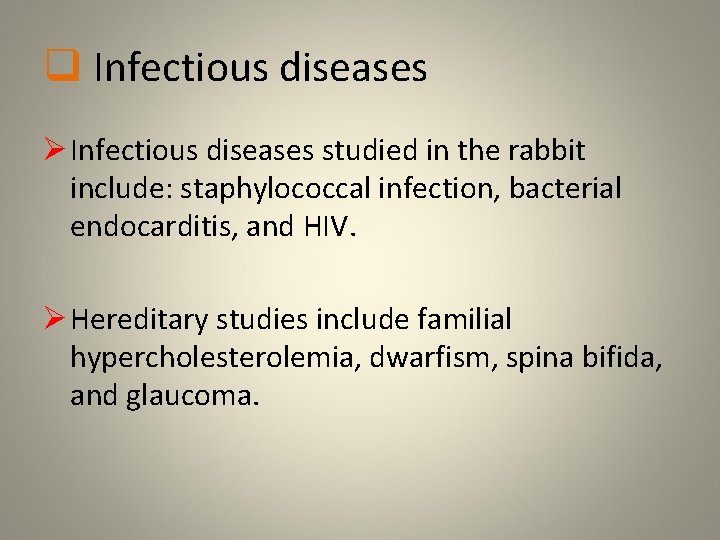 q Infectious diseases Ø Infectious diseases studied in the rabbit include: staphylococcal infection, bacterial