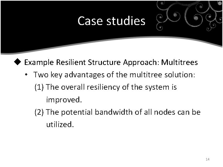 Case studies u Example Resilient Structure Approach: Multitrees • Two key advantages of the