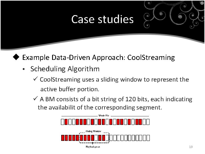 Case studies u Example Data-Driven Approach: Cool. Streaming • Scheduling Algorithm ü Cool. Streaming