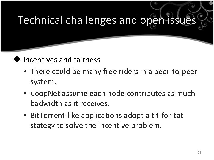 Technical challenges and open issues u Incentives and fairness • There could be many