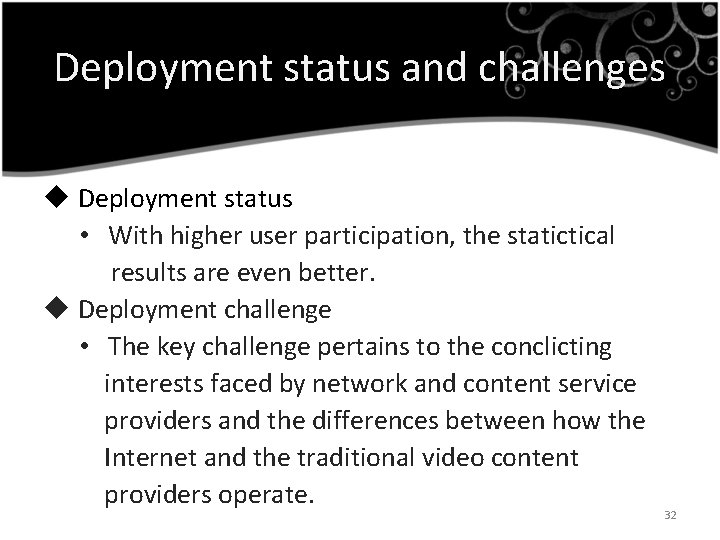 Deployment status and challenges u Deployment status • With higher user participation, the statictical