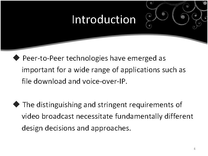 Introduction u Peer-to-Peer technologies have emerged as important for a wide range of applications