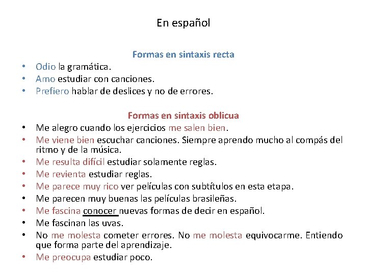 En español Formas en sintaxis recta • Odio la gramática. • Amo estudiar con