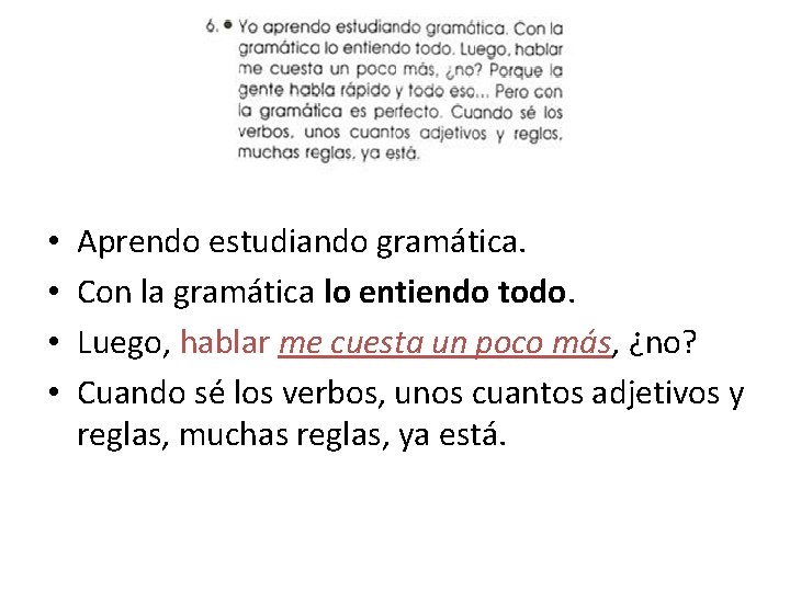  • • Aprendo estudiando gramática. Con la gramática lo entiendo todo. Luego, hablar