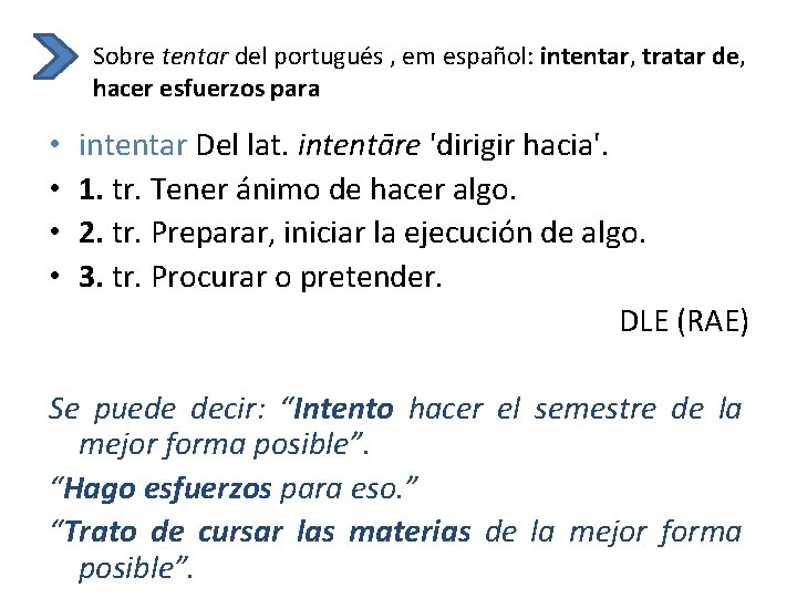Sobre tentar del portugués , em español: intentar, tratar de, hacer esfuerzos para •