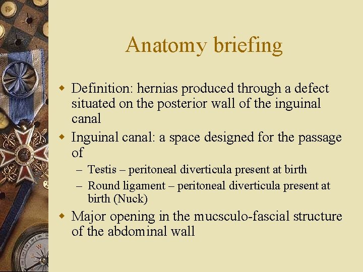 Anatomy briefing w Definition: hernias produced through a defect situated on the posterior wall