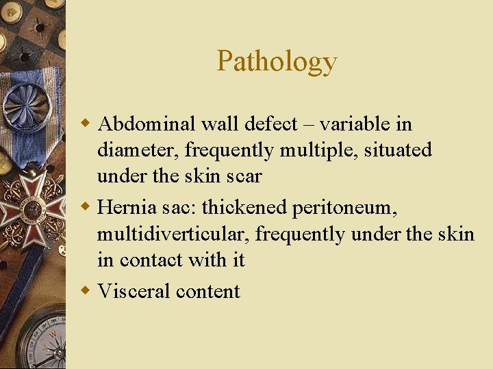 Pathology w Abdominal wall defect – variable in diameter, frequently multiple, situated under the