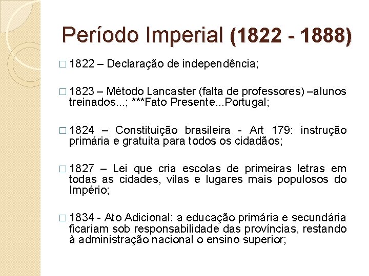 Período Imperial (1822 - 1888) � 1822 – Declaração de independência; � 1823 –