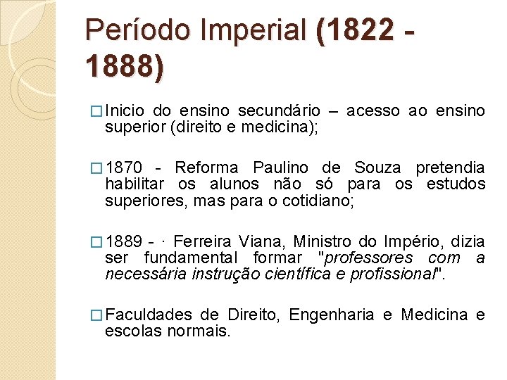 Período Imperial (1822 1888) � Inicio do ensino secundário – acesso ao ensino superior