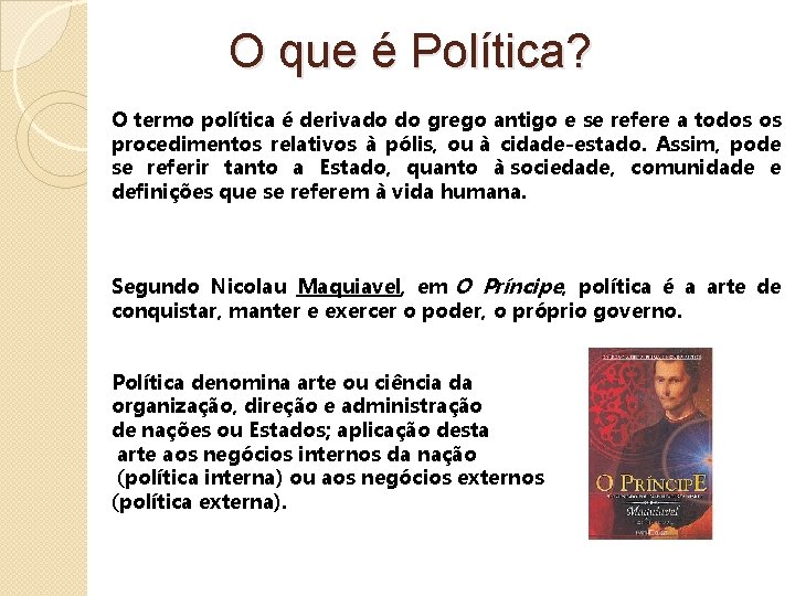 O que é Política? O termo política é derivado do grego antigo e se