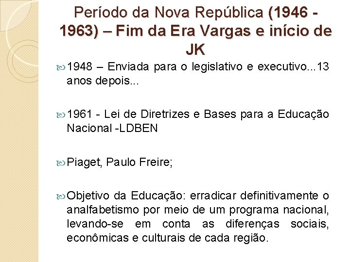 Período da Nova República (1946 1963) – Fim da Era Vargas e início de