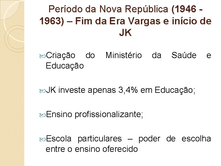 Período da Nova República (1946 1963) – Fim da Era Vargas e início de