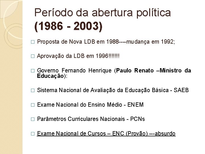 Período da abertura política (1986 - 2003) � Proposta de Nova LDB em 1988