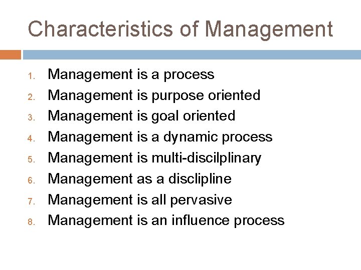 Characteristics of Management 1. 2. 3. 4. 5. 6. 7. 8. Management is a