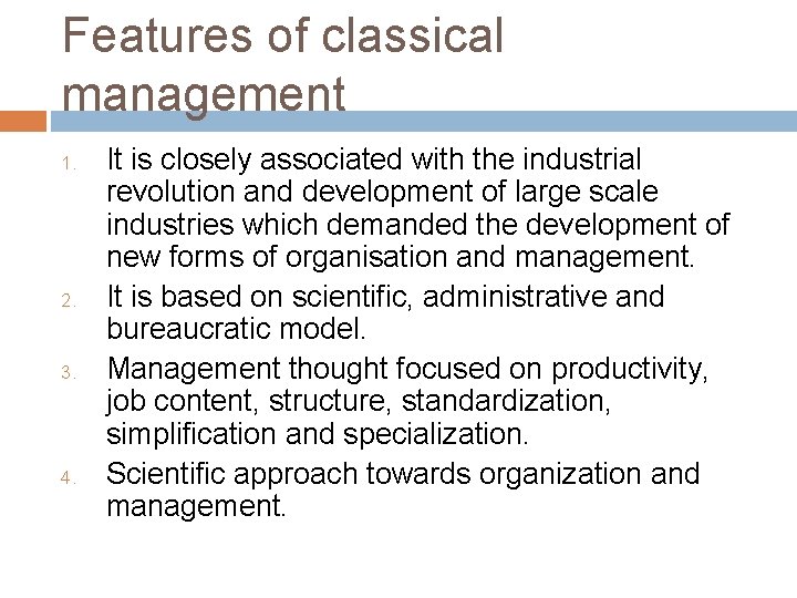 Features of classical management 1. 2. 3. 4. It is closely associated with the