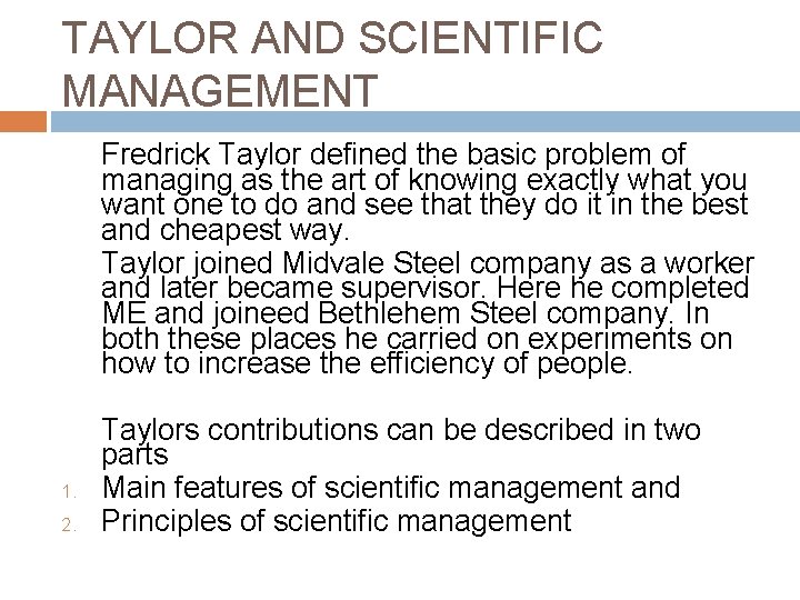 TAYLOR AND SCIENTIFIC MANAGEMENT Fredrick Taylor defined the basic problem of managing as the