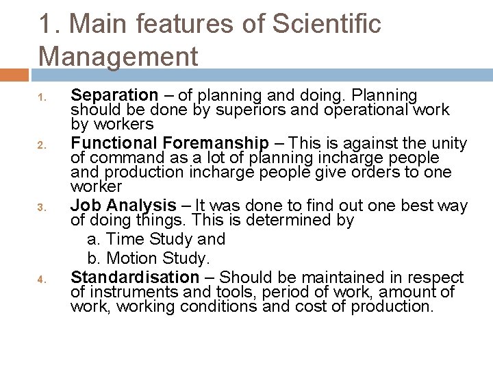 1. Main features of Scientific Management 1. 2. 3. 4. Separation – of planning