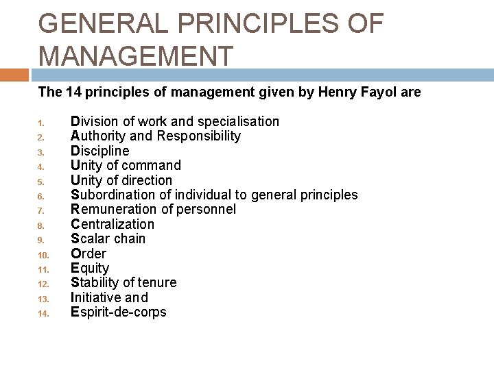 GENERAL PRINCIPLES OF MANAGEMENT The 14 principles of management given by Henry Fayol are