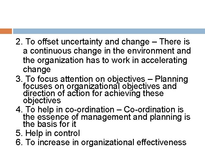 2. To offset uncertainty and change – There is a continuous change in the