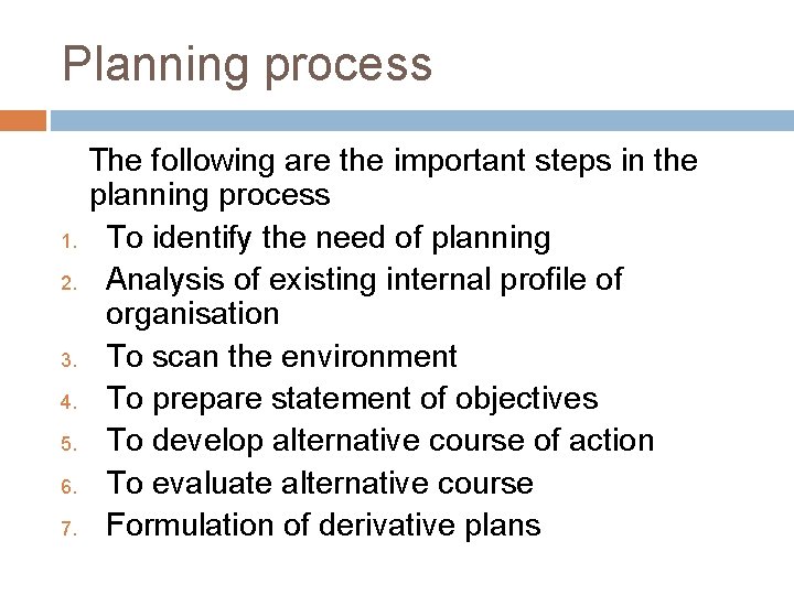 Planning process 1. 2. 3. 4. 5. 6. 7. The following are the important