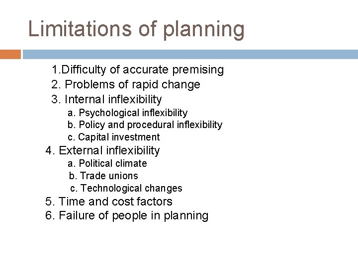 Limitations of planning 1. Difficulty of accurate premising 2. Problems of rapid change 3.