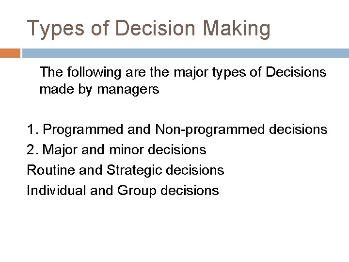 Types of Decision Making The following are the major types of Decisions made by