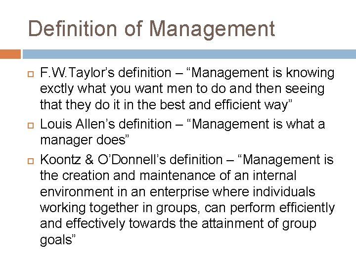 Definition of Management F. W. Taylor’s definition – “Management is knowing exctly what you