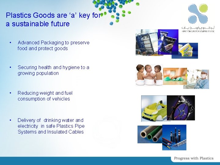 Plastics Goods are ‘a’ key for a sustainable future • Advanced Packaging to preserve