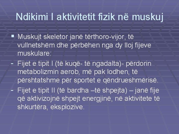 Ndikimi I aktivitetit fizik në muskuj § Muskujt skeletor janë tërthoro-vijor, të vullnetshëm dhe