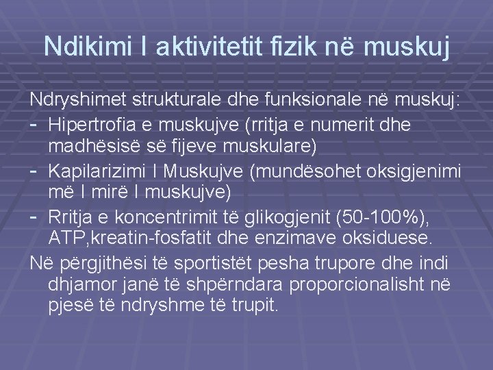 Ndikimi I aktivitetit fizik në muskuj Ndryshimet strukturale dhe funksionale në muskuj: - Hipertrofia