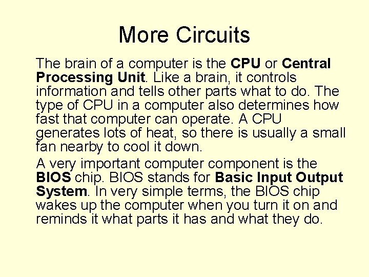 More Circuits The brain of a computer is the CPU or Central Processing Unit.