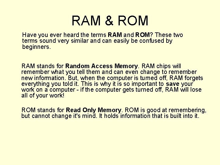 RAM & ROM Have you ever heard the terms RAM and ROM? These two